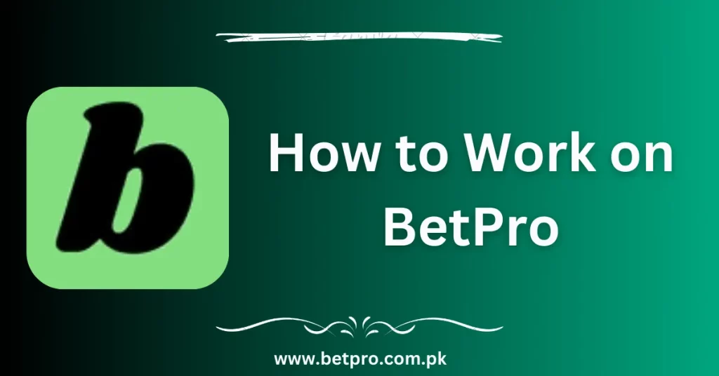 How to Work on BetPro