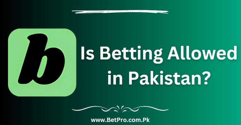 Is Betting Allowed in Pakistan?