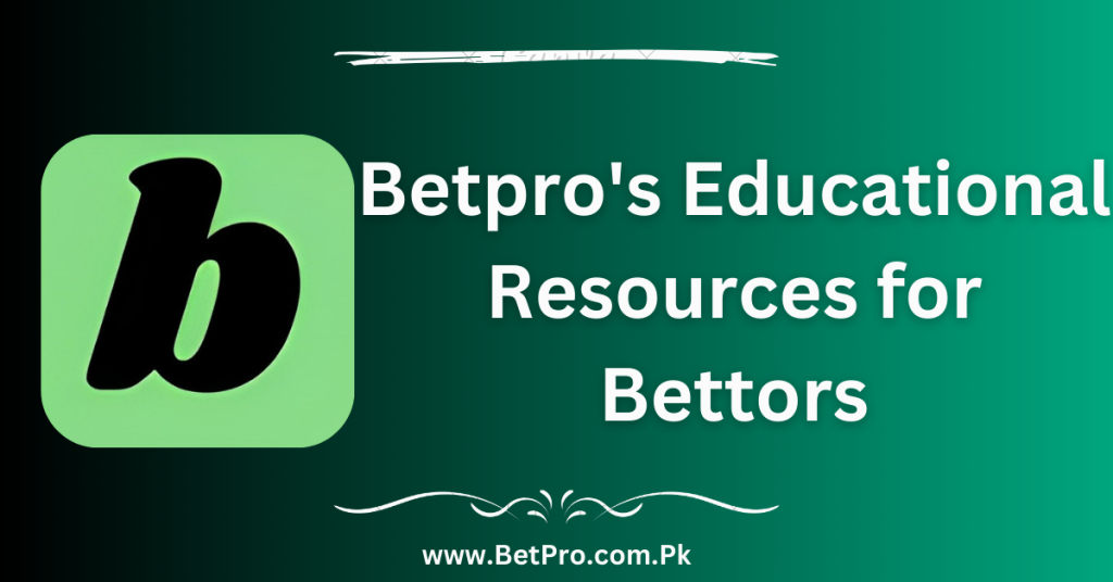 Betpro's Educational Resources for Bettors