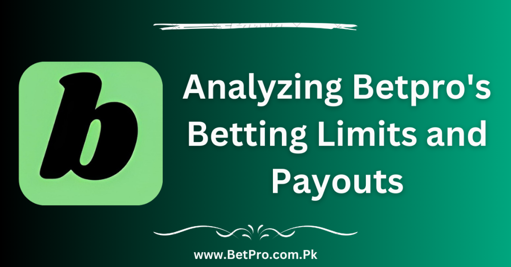 Analyzing Betpro's Betting Limits and Payouts
