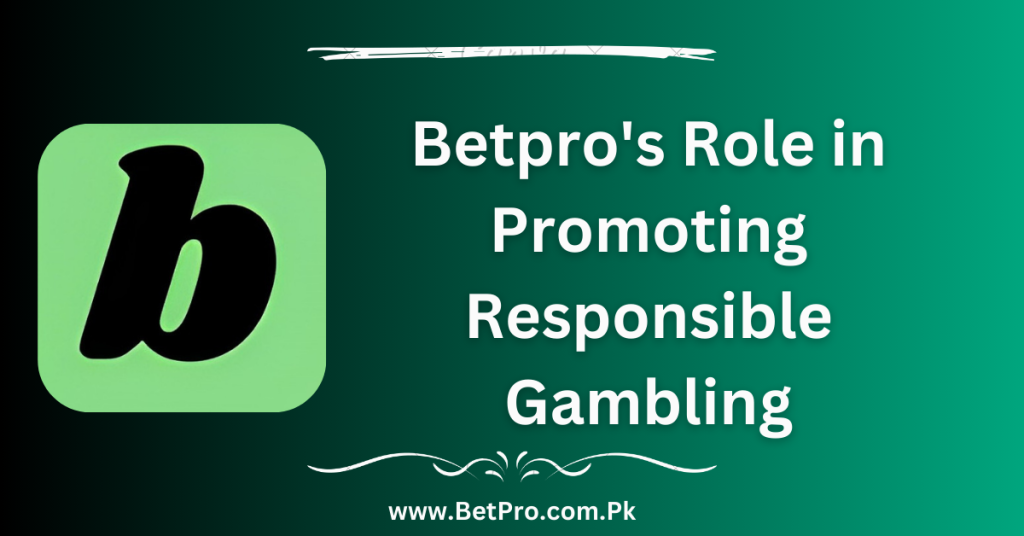 Betpro's Role in Promoting Responsible Gambling