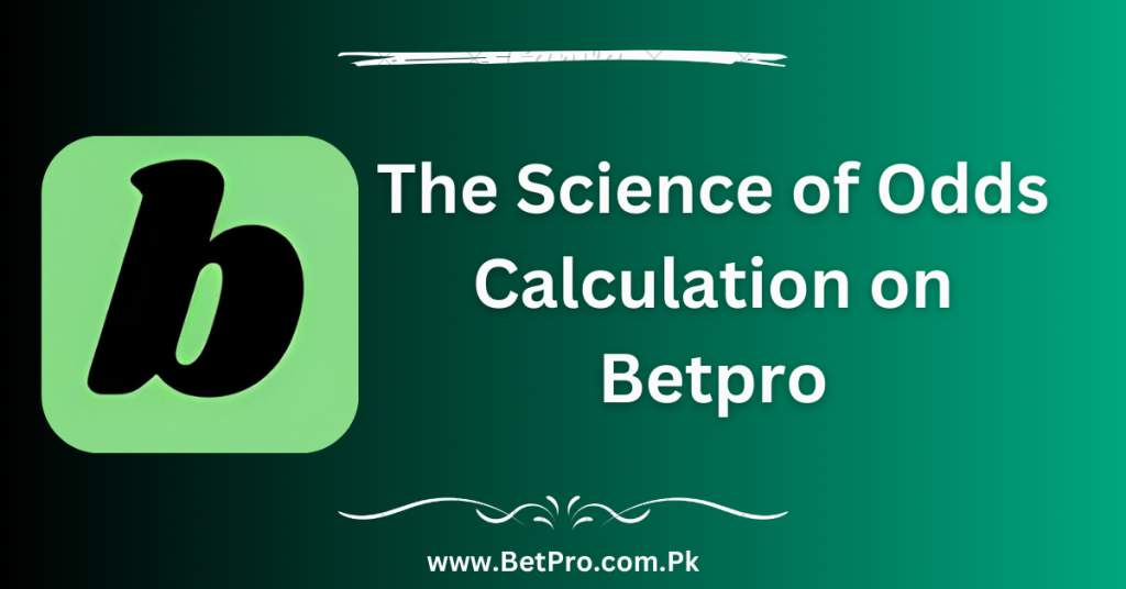 The Science of Odds Calculation on Betpro