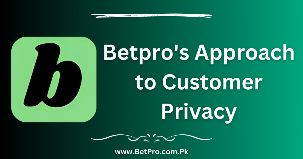 Betpro's Approach to Customer Privacy